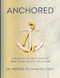 Anchored: A Beginner's Guide to Personal Bible Study Using