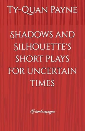 Shadows and Silhouette's short plays for uncertain times