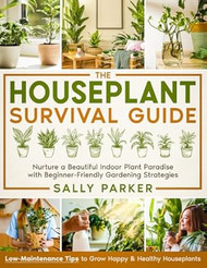The Houseplant Survival Guide
