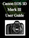 Canon EOS 5D Mark III User Guide Canon EOS 5D Mark III User Guide