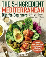 The 5-Ingredient Mediterranean Diet for Beginners