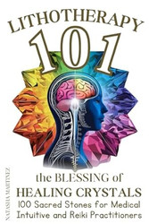 Lithotherapy 101 the Blessing of Healing Crystals
