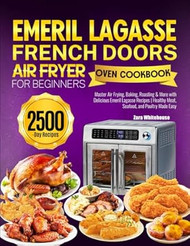 Emeril Lagasse French Door Air Fryer Oven Cookbook for Beginners