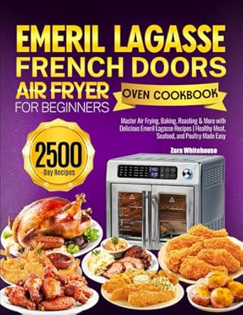 Emeril Lagasse French Door Air Fryer Oven Cookbook for Beginners