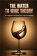 The Water to Wine Theory
