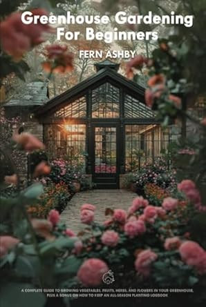 Greenhouse Gardening for Beginners
