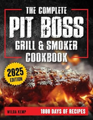 The Complete Pit Boss Grill & Smoker Cookbook