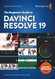 The Beginners Guide to DaVinci Resolve 19