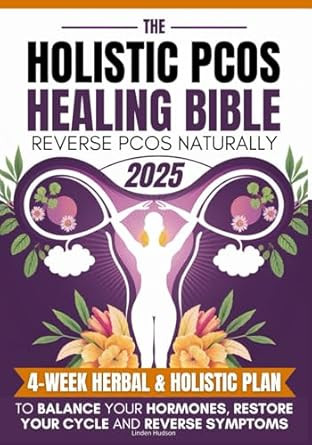 The Holistic PCOS Healing Bible