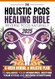 The Holistic PCOS Healing Bible