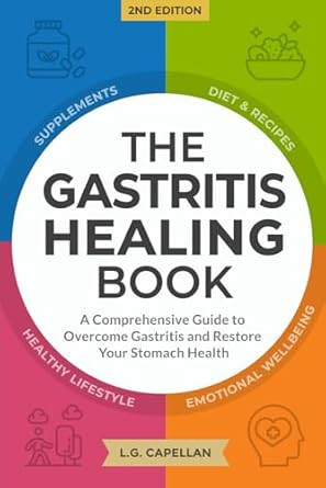 The Gastritis Healing Book: A Comprehensive Guide to