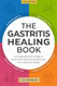 The Gastritis Healing Book: A Comprehensive Guide to