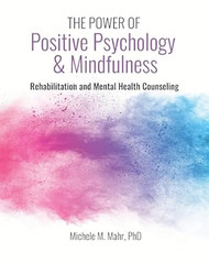 The Power of Positive Psychology and Mindfulness