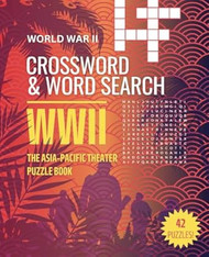 WWII Asia-Pacific Crossword and Word Search Puzzle Book
