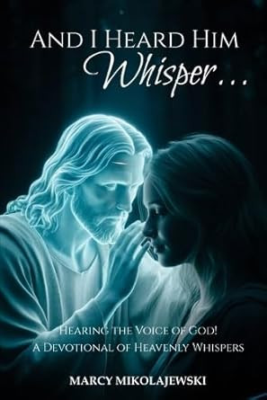 And I Heard Him Whisper