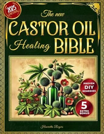 The New Castor Oil Healing Bible