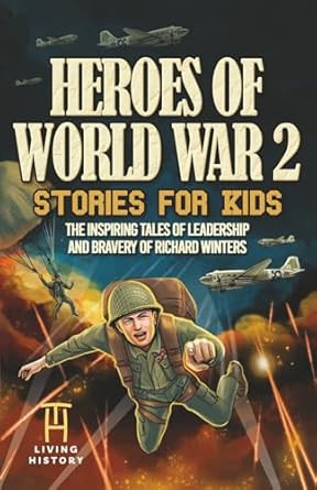 Heroes of World War 2 Stories for Kids