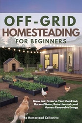 Off Grid Homesteading for Beginners