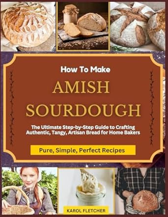 HOW TO MAKE AMISH SOURDOUGH BREAD