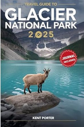 Glacier National Park Travel Guide