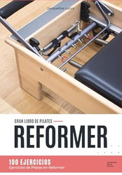 Gran libro de Pilates Reformer: 100 Ejercicios