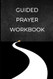 Guided Prayer Workbook