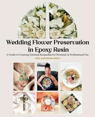 WEDDING FLOWER PRESERVATION IN EPOXY RESIN