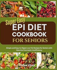 Super Easy EPI DIET COOKBOOK FOR SENIORS