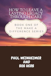 How to Leave a Lasting Legacy Through CARE