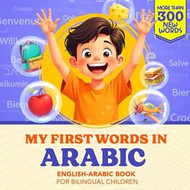My First Words in Arabic English-Arabic Book for Bilingual