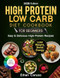 The Ultimate Easy High-Protein Low-Carb Cookbook for Beginners