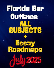 Florida Bar - MBE & Florida Outlines + Essay Roadmaps for ALL