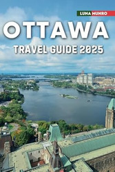 Ottawa Travel Guide 2025