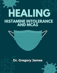Healing Histamine Intolerance & MCAS