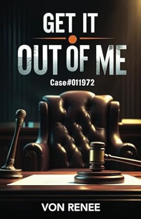 Get it out of me: Case #011972