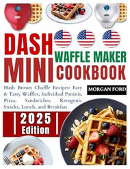 Dash Mini Waffle Maker Cookbook