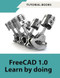 FreeCAD 1.0 Learn by Doing