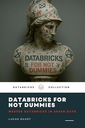 Databricks for Not Dummies  Master Databricks in Seven Days