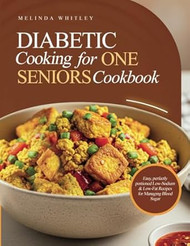Diabetic Cooking for One for Seniors Cookbook