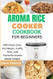 Aroma Rice Cooker Cookbook for Beginners