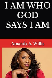 I AM WHO GOD SAYS I AM