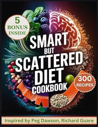 Smart But Scattered Diet Cookbook