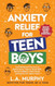Anxiety Relief for Teen Boys