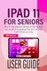 Ipad 11 User Guide for Seniors