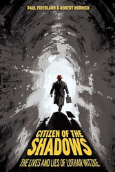 Citizen of the Shadows: The Lives and Lies of Lothar Witzke