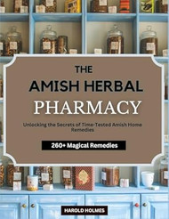 The Amish Herbal Pharmacy