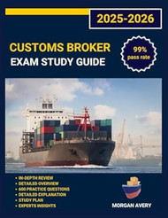 Customs broker Exam Study Guide 2025-2026