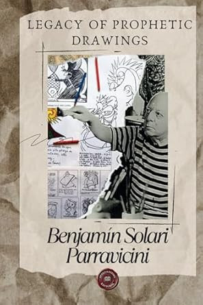 BENJAMIN SOLARI PARRAVICINI - LEGACY OF PROPHETIC DRAWINGS