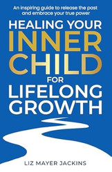 Healing your Inner Child for Lifelong Growth