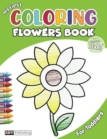 My First Coloring Flowers Book For Toddlers 2-4 Years